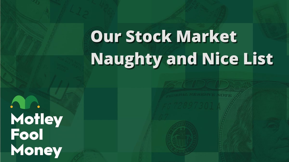 Motley Fool Money: Stock Market Naughty and Nice List